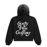 Sorry I Was Golfing Hoodie (Puff Print)
