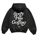 PGA SW - SORRY I WAS GOLFING HOODIE - 'BLACK'